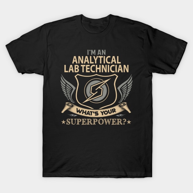 Analytical Lab Technician T Shirt - Superpower Gift Item Tee T-Shirt by Cosimiaart